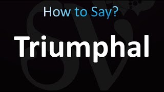 How to Pronounce Triumphal correctly [upl. by Olga]