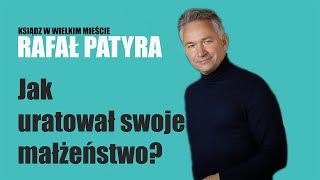 RAFAŁ PATYRA  Jak uratował swoje małżeństwo [upl. by Ikilisav425]