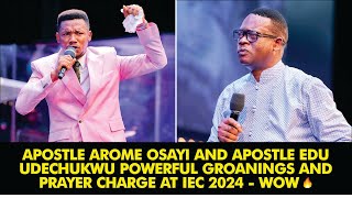 APOSTLE AROME OSAYI AND APOSTLE EDU UDECHUKWU POWERFUL GROANINGS amp PRAYER CHARGE AT IEC 2024  WOW 🔥 [upl. by Rialcnis532]