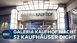 GALERIA KARSTADT KAUFHOF Deutschlands letzter großer Warenhauskonzern will 52 Kaufhäuser schließen [upl. by Notfilc504]