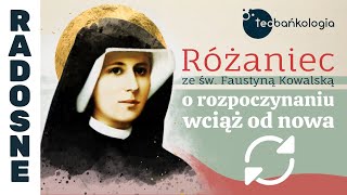 Różaniec Teobańkologia ze św Faustyną o rozpoczynaniu wciąż od nowa 801 Poniedziałek [upl. by Todhunter]