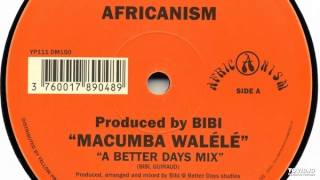 011 A  Africanism  Macumba Walélé A Better Days Mix [upl. by Vaden]