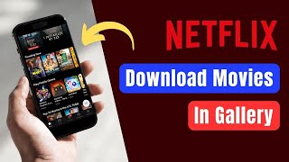 How to Download Netflix Movies in Gallery [upl. by Ayokal727]