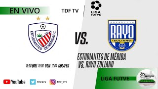 RAYO ZULIANO VS ESTUDIANTES DE MERIDA  LIGA FUTVE 2024 ⚽️  EN VIVO ✅ [upl. by Atina936]