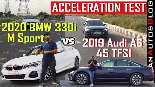 BMW 330i M Sport vs Audi A6 Acceleration Test हिंदी  Which one is quicker  IndianAutosBlog [upl. by Primalia391]