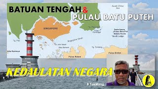 KEDAULATAN NEGARA  BATUAN TENGAH amp PULAU BATU PUTEH [upl. by Claudelle]