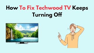 How to Fix Techwood TV Keeps Turning Off [upl. by Khalin949]