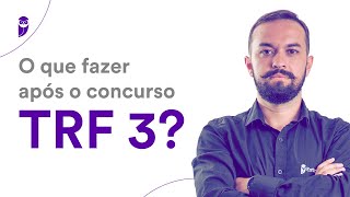 O que fazer após o concurso TRF 3 [upl. by Jenn]