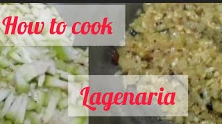 how to cook Lagenaria [upl. by Eizle946]