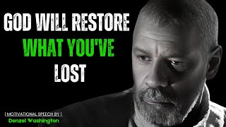 GOD WILL RESTORE WHAT YOUVE LOST  Best Motivational Speech Inspired By Denzel Washington Speech [upl. by Nytsua]