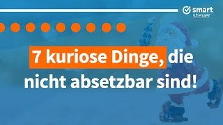 Das geht NICHT smartsteuer deckt 7 Dinge auf die nicht absetzbar sind [upl. by Atisor]