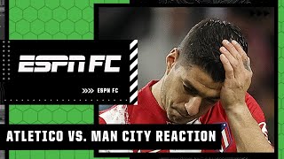 Atletico Madrid vs Man City FULL REACTION Atletico only turned up for 1 HALF  Burley  ESPN FC [upl. by Conny]