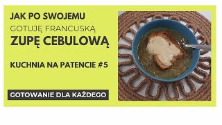 🧅 Prosta francuska ZUPA CEBULOWA 🧅  Kuchnia na patencie 5 [upl. by Scever]