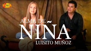 Luisito Muñoz  Alma de Niña Video Oficial [upl. by Hanleigh683]