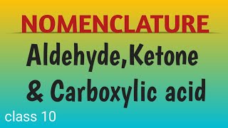 NOMENCLATURE of aldehyde ketones carboxylic acid class 10 carbon compound [upl. by Ventura]