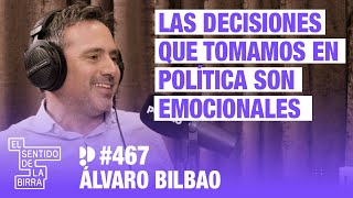 Las decisiones que tomamos en política son emocionales Álvaro Bilbao  Cap 467 [upl. by Acinorej]