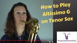 How to Play Altissimo G on Tenor Sax [upl. by Hayikaz]