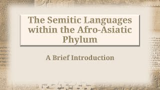 Ancient Semitic II The Semitic Languages within the AfroAsiatic Phylum [upl. by Samford467]