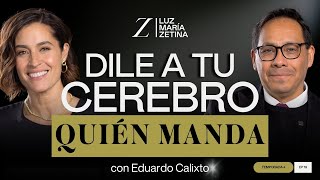 Dile a tu CEREBRO quién MANDA 🧠  Dr Eduardo Calixto y Luz María Zetina [upl. by Teddi]