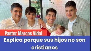 Pastor Marcos Vidal explica porque sus hijos no son cristianos [upl. by Nnad571]