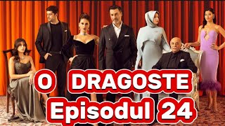 O dragoste  Episodul 24  Rezumat [upl. by Jollenta]