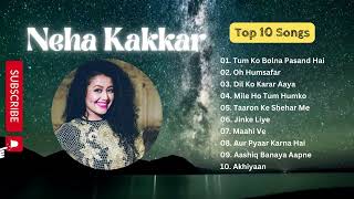 Neha Kakar Top 10 Songs  Hit Songs [upl. by Aivilo767]