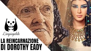 DOROTHY EADY IL CASO di REINCARNAZIONE più INCREDIBILE della STORIA 💫 [upl. by Imelda]