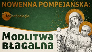 Modlitwa błagalna  Nowenna pompejańska  Teobańkologia [upl. by Nima982]