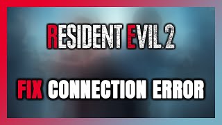 How to FIX Resident Evil 2 Connection Error  Server Error [upl. by Niltak271]