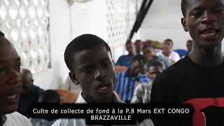 Culte de collecte de fond à la P8 mars EXT CONGO BRAZZAVILLE [upl. by Rizzo]