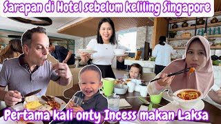 SARAPAN Dİ HOTEL SEBELUM KELILING SINGAPORE  PERTAMA KALI ONTY INCESS MAKAN LAKSA [upl. by Atteuqaj52]