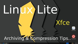 Linux Lite  Xfce  Archiving amp Compressing Files [upl. by Hacim]