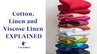 Cotton Linen and Viscose Linen EXPLAINED  Core Fabrics [upl. by Piers]