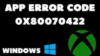 Xbox app erro 0x80070422 como resolver xbox windows [upl. by Dot586]