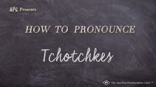 How to Pronounce Tchotchkes Real Life Examples [upl. by Sirron]