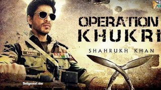 Operation khukri Movie 2023 Full Trailer Bollywood vine  Shahrukh khan  Srk  New Movie [upl. by Doreg]