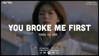 You Broke Me first La La La♫ English Sad Songs Playlist ♫ Acoustic Cover Of Popular TikTok Songs [upl. by Laitselec]