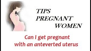 Can I get pregnant with an anteverted uterus [upl. by Claude]