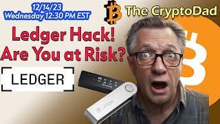 Ledger Hack Explained Are You at Risk What We Know So Far CryptoDad Live QampA 🚨🔐 [upl. by Gnah383]