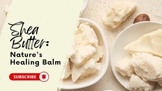 Shea Butter Natures Healing Balm [upl. by Malka]