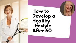 6 Healthy Lifestyle Tips for Women Over 60  How to Live Longer [upl. by Roseanne]