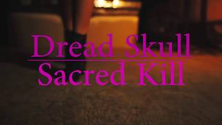 Dread Skull  Sacred Kill Official Video [upl. by Wainwright]