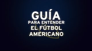 Guia para entender Football Americano PARTE 1NFL GuiaParaEntenderElFutbolAmericano [upl. by Nylde]