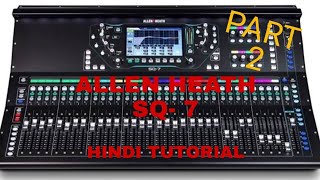 ALLEN HEATH SQ7 PART 2  HINDI TUTORIAL [upl. by Case]