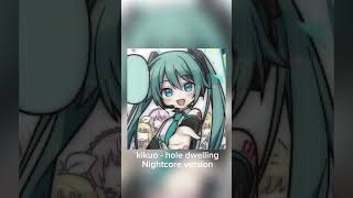 kikuo  hole dwelling nightcore audio edit [upl. by Aninaig292]