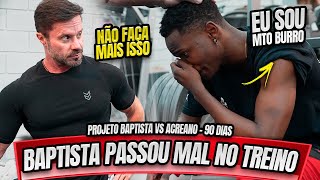 BAPTISTA PASSOU MAL NO TREINO E APRENDEU UMA LIÇÃO  PROJETO FLOW BAPTISTA VS ACREANO  90 DIAS [upl. by Ostler]