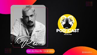 REI  PRODUTOR DA RECIFE ORDINÁRIO  POD2CAST [upl. by Groome]