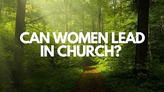 Are women allowed to lead men in church [upl. by Oralla372]