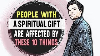 People With A Spiritual Gift Are Affected By These 10 Strange Things [upl. by Encrata200]