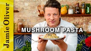 Perfect Mushroom Pasta  Jamie Oliver [upl. by Eloise]